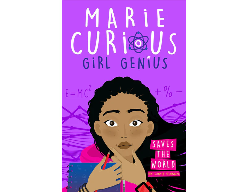 Marie Curious, Girl Genius : Saves the World : Marie Curious, Girl Genius : Book 1
