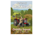 Diddly Squat: A Year on the Farm Book by Jeremy Clarkson