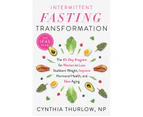 Intermittent Fasting Transformation : The 45-Day Program for Women to Lose Stubborn Weight, Improve Hormonal Health, and Slow Aging