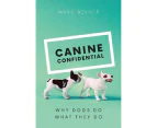 Canine Confidential : Why Dogs Do What They Do