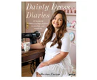 Dainty Dress Diaries : 50 Beautiful Home Crafting Projects to Awaken Your Creativity