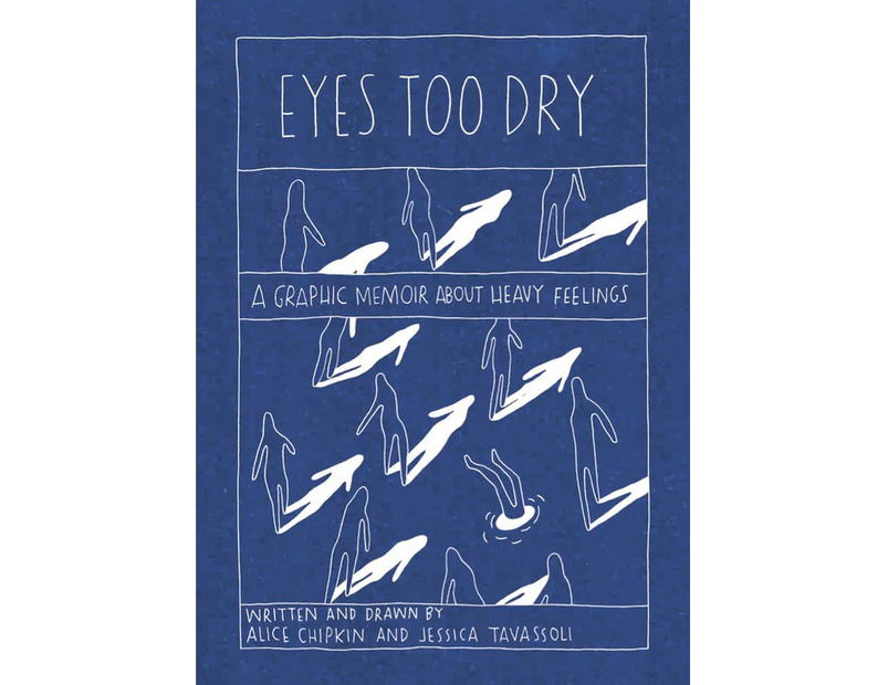 Eyes Too Dry : A Graphic Memoir About Heavy Feelings