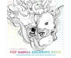 Pop Manga Coloring Book : A Surreal Journey Through a Cute, Curious, Bizarre, and Beautiful World