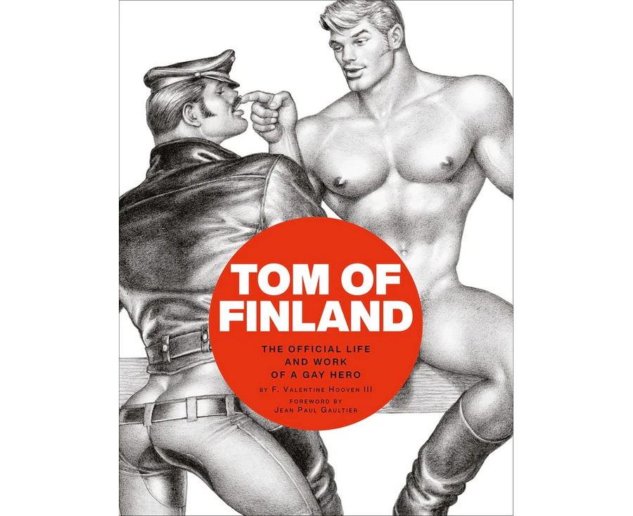 Tom of Finland The Official Life and Work of a Gay Hero by F. Valentine Hooven