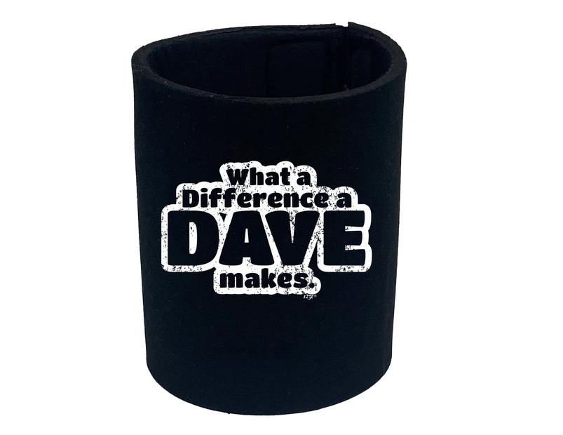 What A Difference A Dave Makes - Funny Novelty Can Cooler Stubby Holder