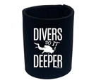 Ow Scuba Diving Divers Do It Deeper - Funny Novelty Can Cooler Stubby Holder