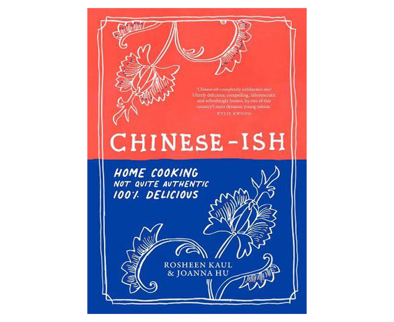 Chinese-ish Hardback Cookbook By Rosheen Kaul & Joanna Hu