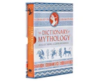 The Dictionary Of Mythology: An A-Z of Themes, Legends & Heroes Book