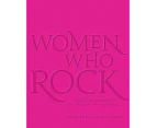 Women Who Rock Bessie To Beyonce Hardback Book - Evelyn McDonnell