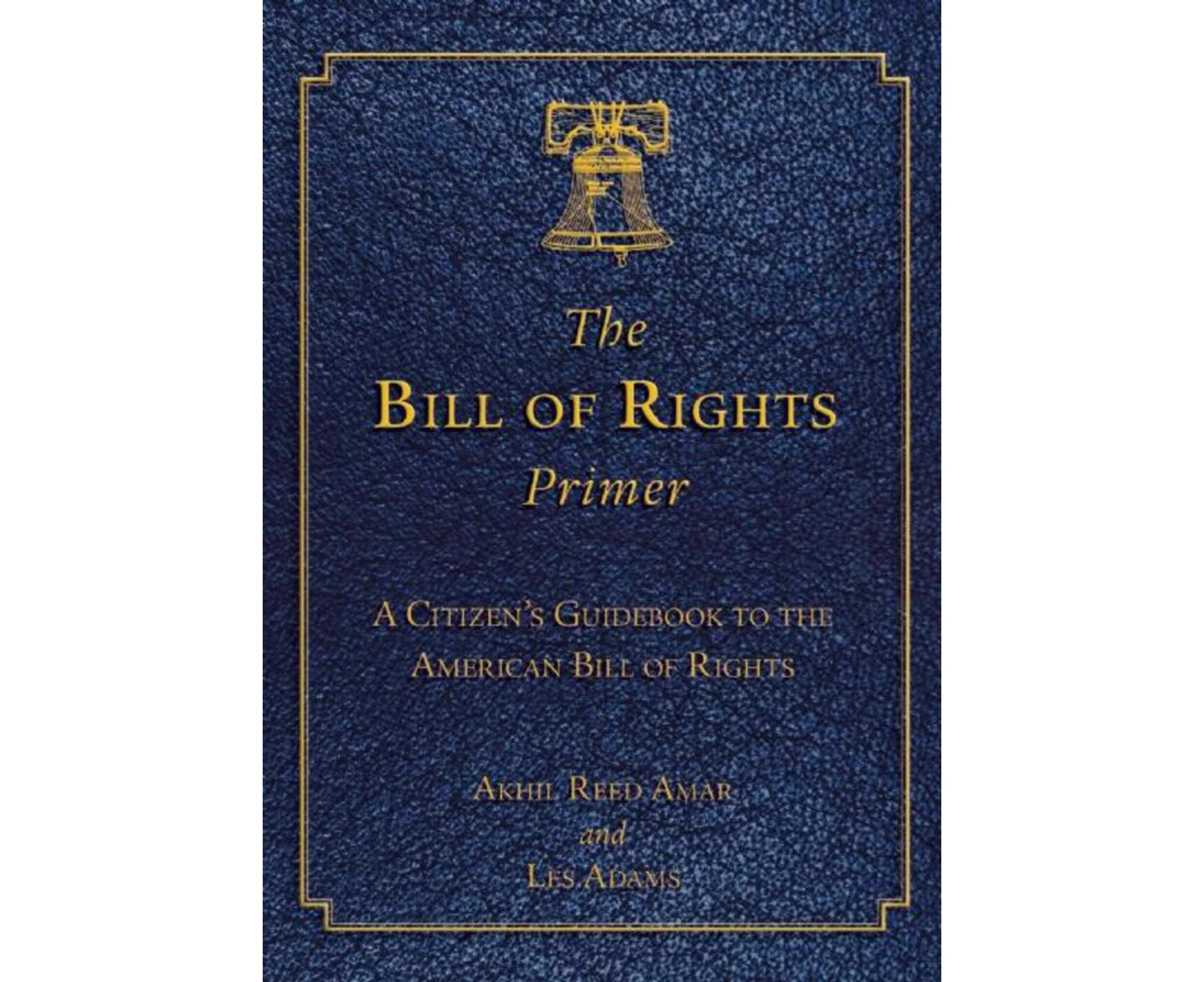 The Bill of Rights Primer: A Citizen's Guidebook to the American Bill of Rights