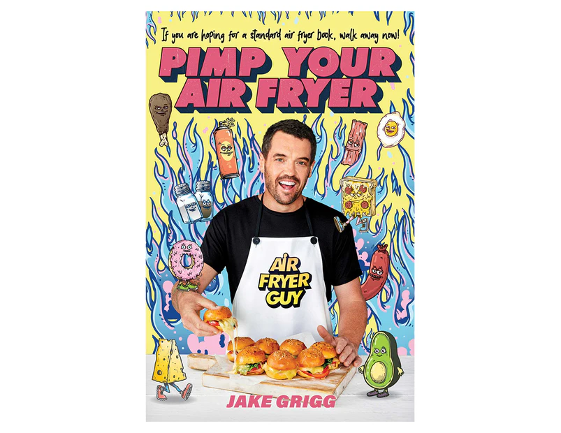 Pimp Your Air Fryer Cookbook by Jake Grigg