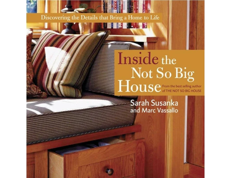 Inside the Not So Big House: Discovering the Details That Bring a Home to Life