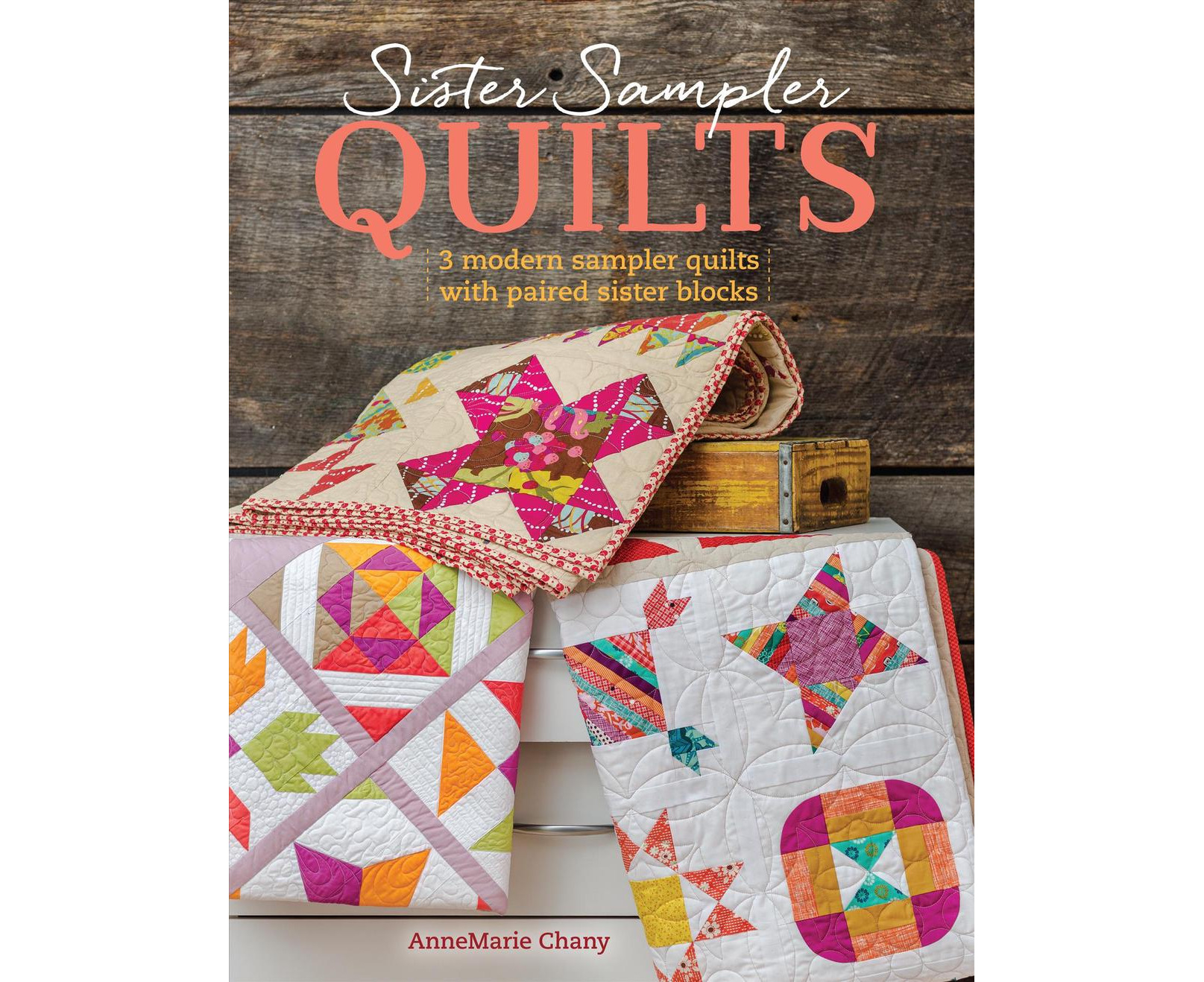 Sister Sampler Quilts: 3 Modern Sampler Quilts with Paired Sister ...