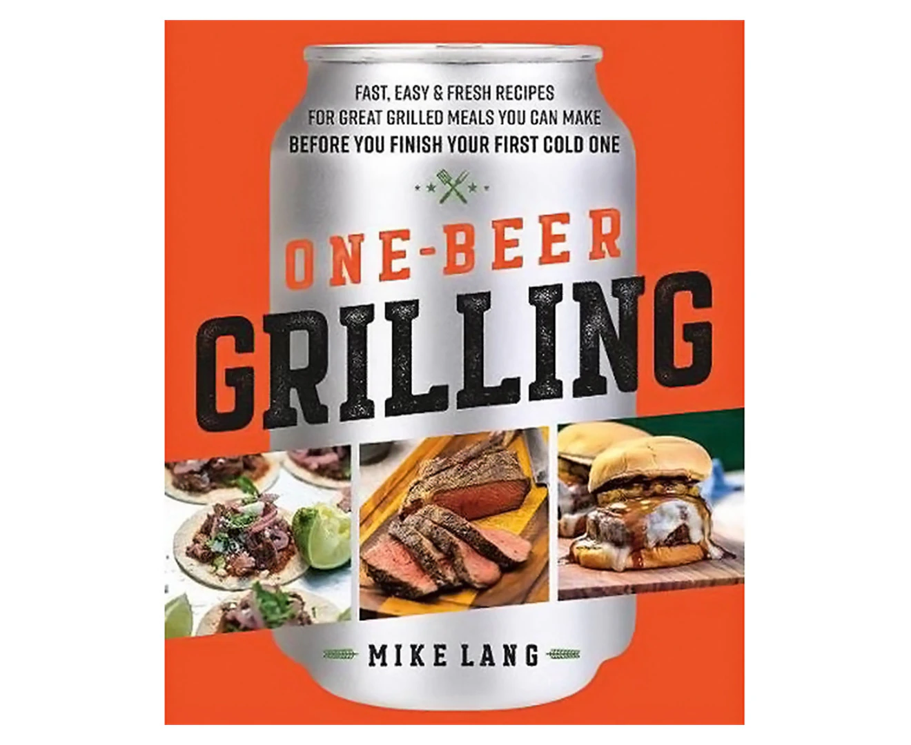 One-Beer Grilling Hardback Cookbook by Mike Lang