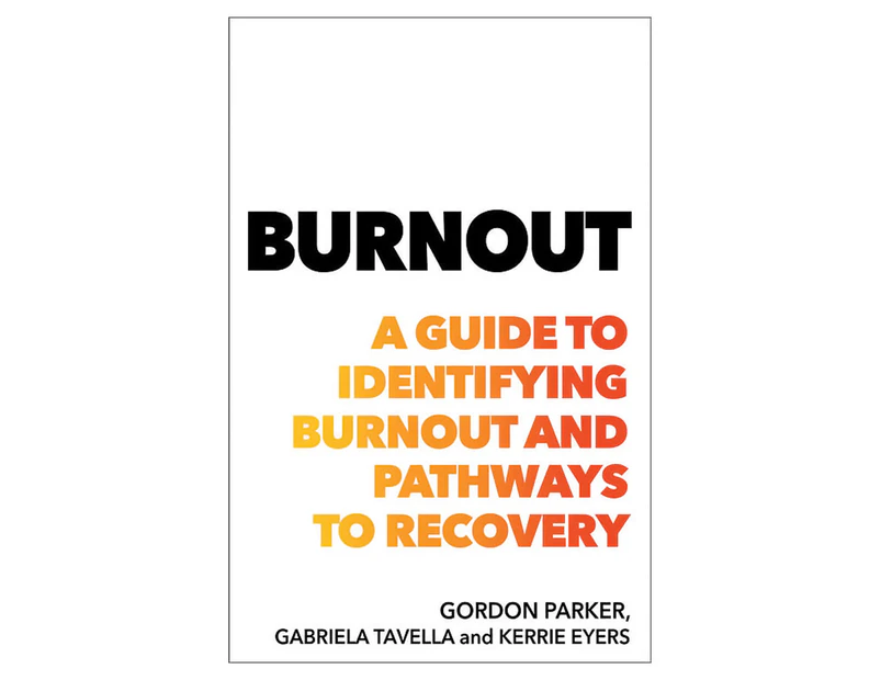 Burnout Book by Gordon Parker, Gabriela Tavella & Kerrie Eyers