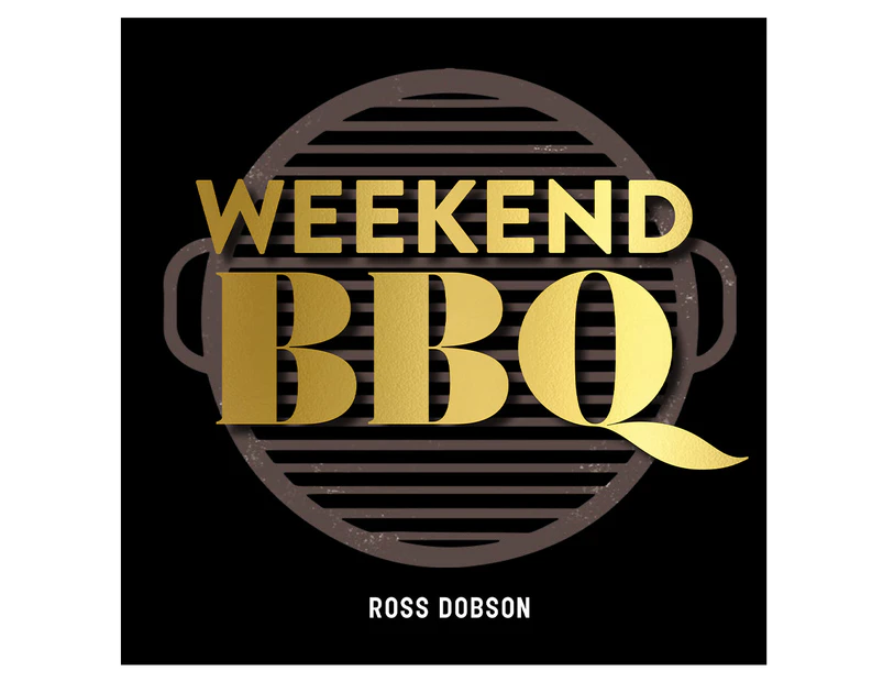Weekend BBQ Hardcover Book by Ross Dobson