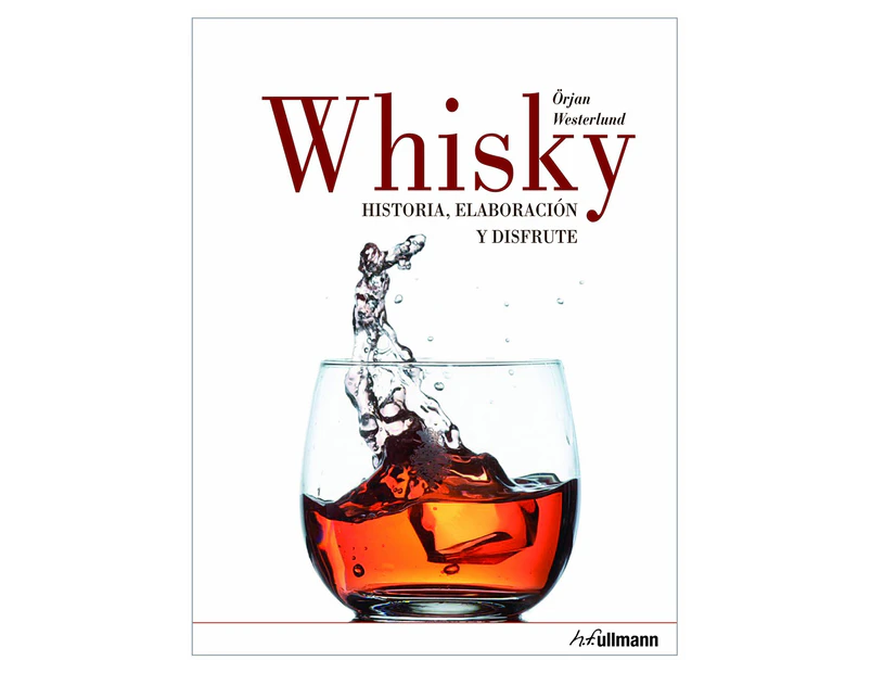 Whiskey: History, Manufacture and Enjoyment Hardcover Book by Örjan Westerlund