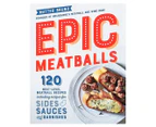 Epic Meatballs Hardcover Book by Matteo Bruno