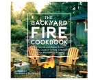 The Backyard Fire Cookbook Hardcover Book by Linda Ly