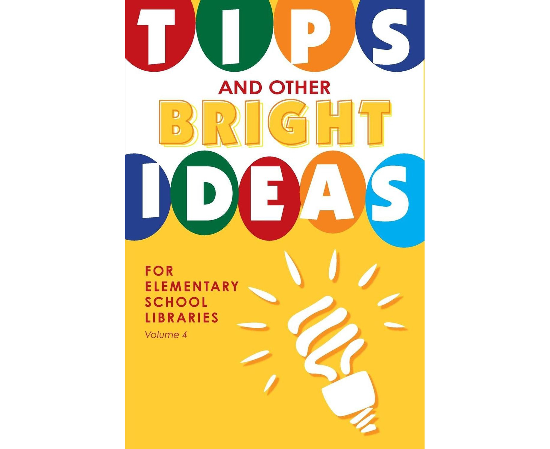 tips-and-other-bright-ideas-for-elementary-school-libraries-volume-4