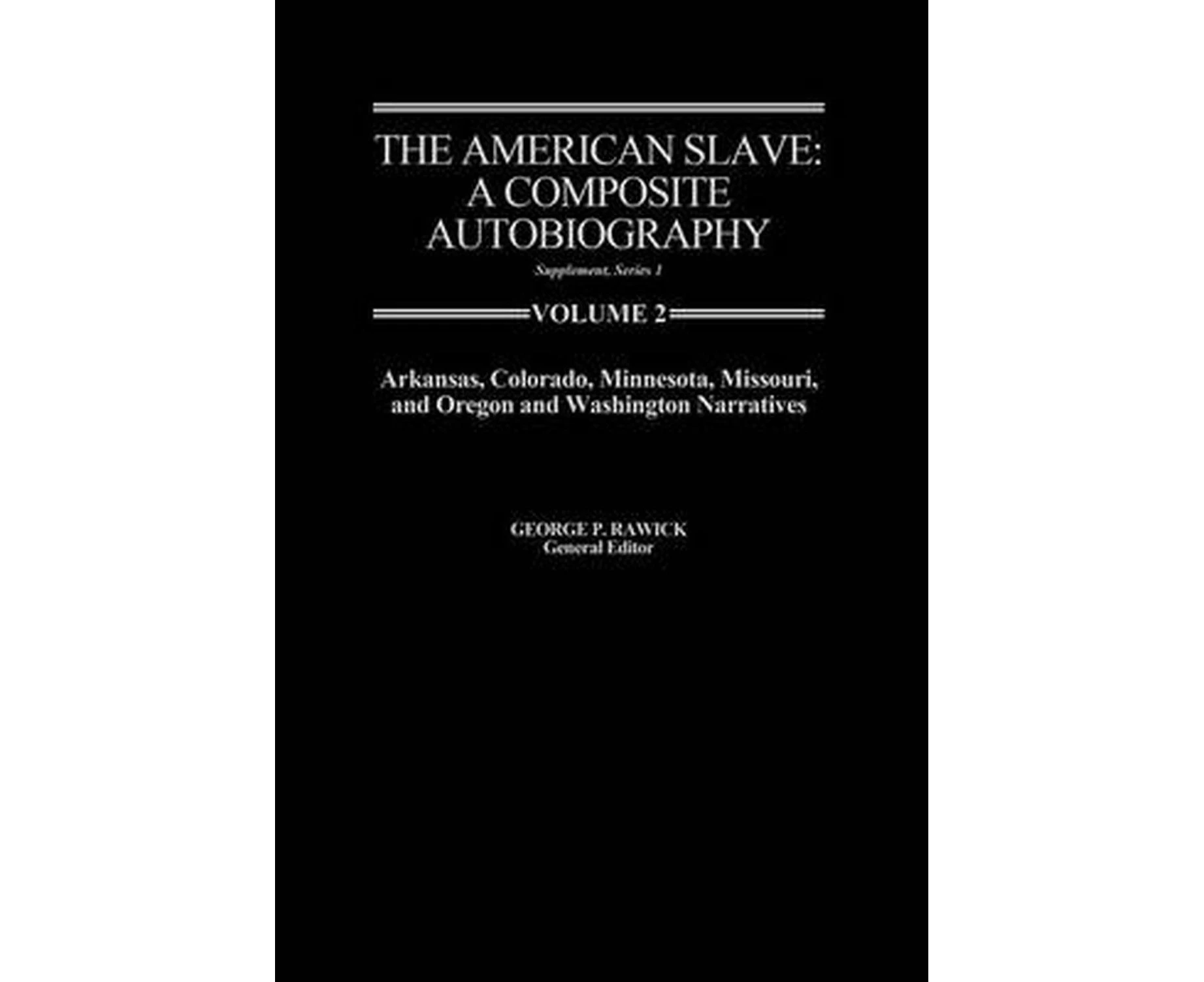 The American Slave--Arkansas, Colorado, Minnesota, Missouri, & Oregon & Washington Narratives: Supp. Ser. 1. Vol. 2