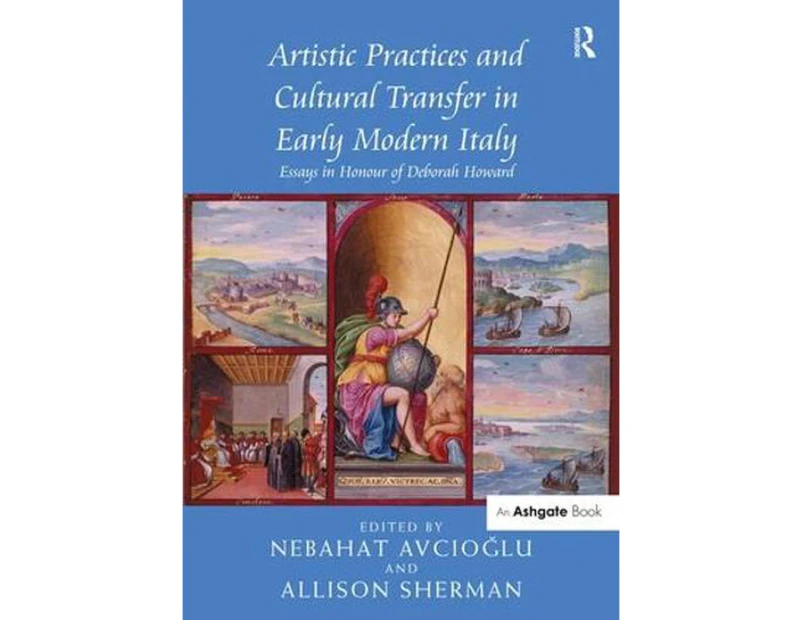 Artistic Practices and Cultural Transfer in Early Modern Italy