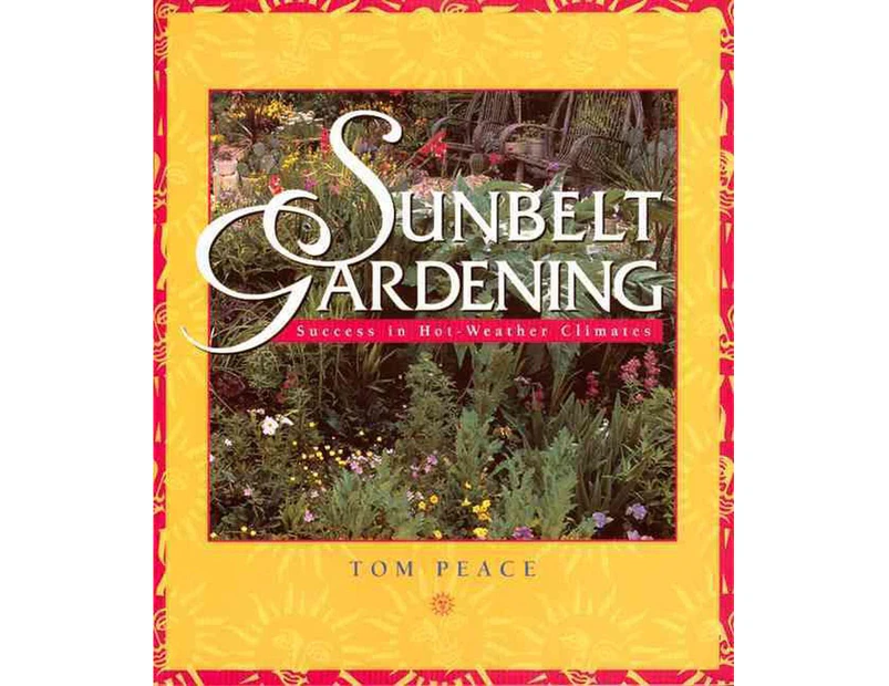Sunbelt Gardening: Success in Hot-Weather Climates