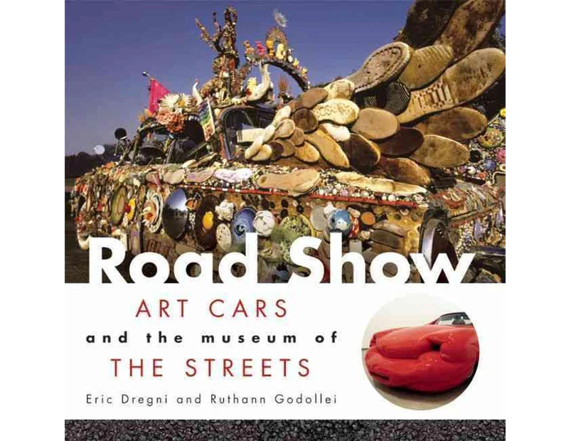 Road Show: Art Cars and the Museum of the Streets