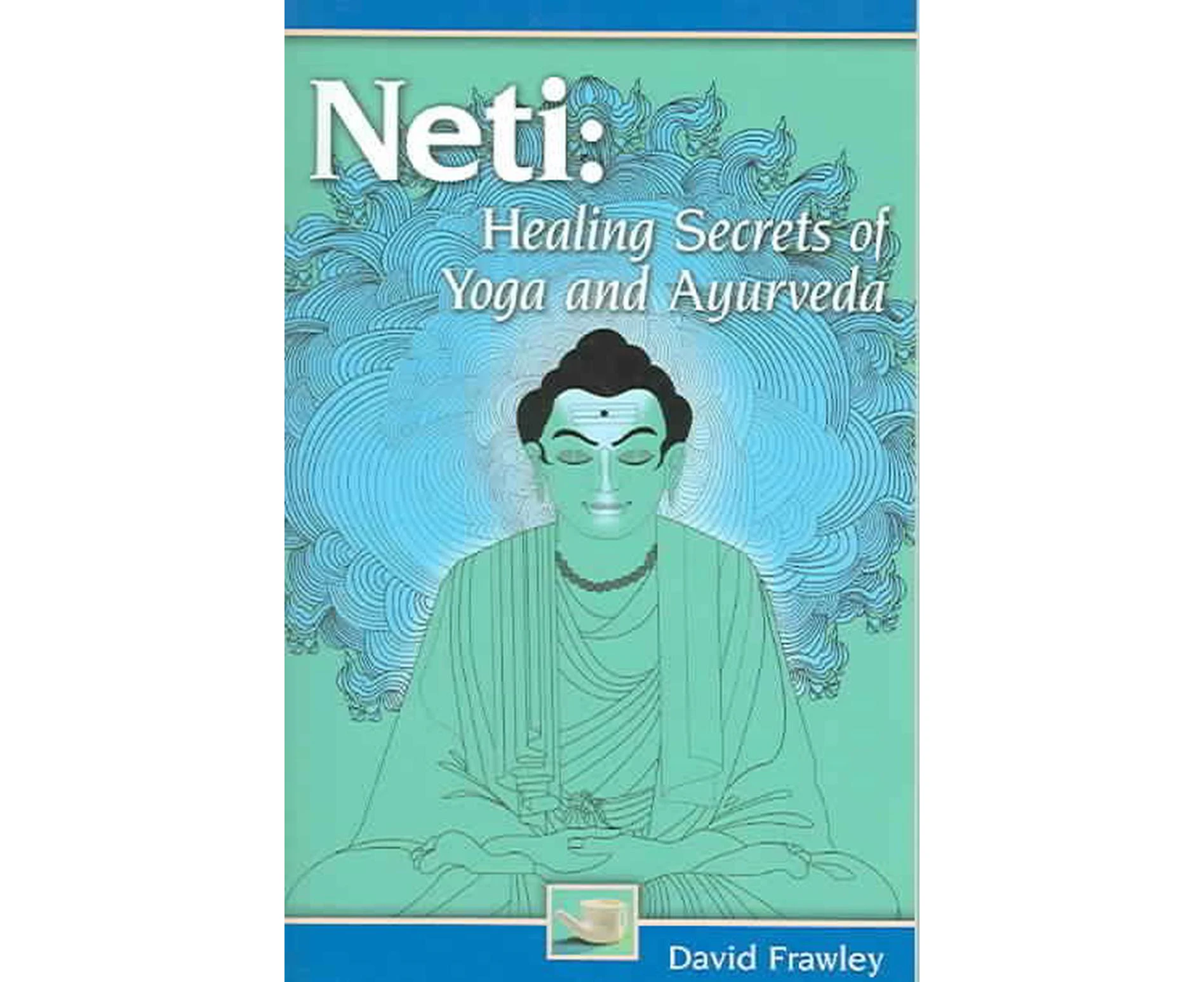 Neti: Healing Secrets of Yoga and Ayurveda