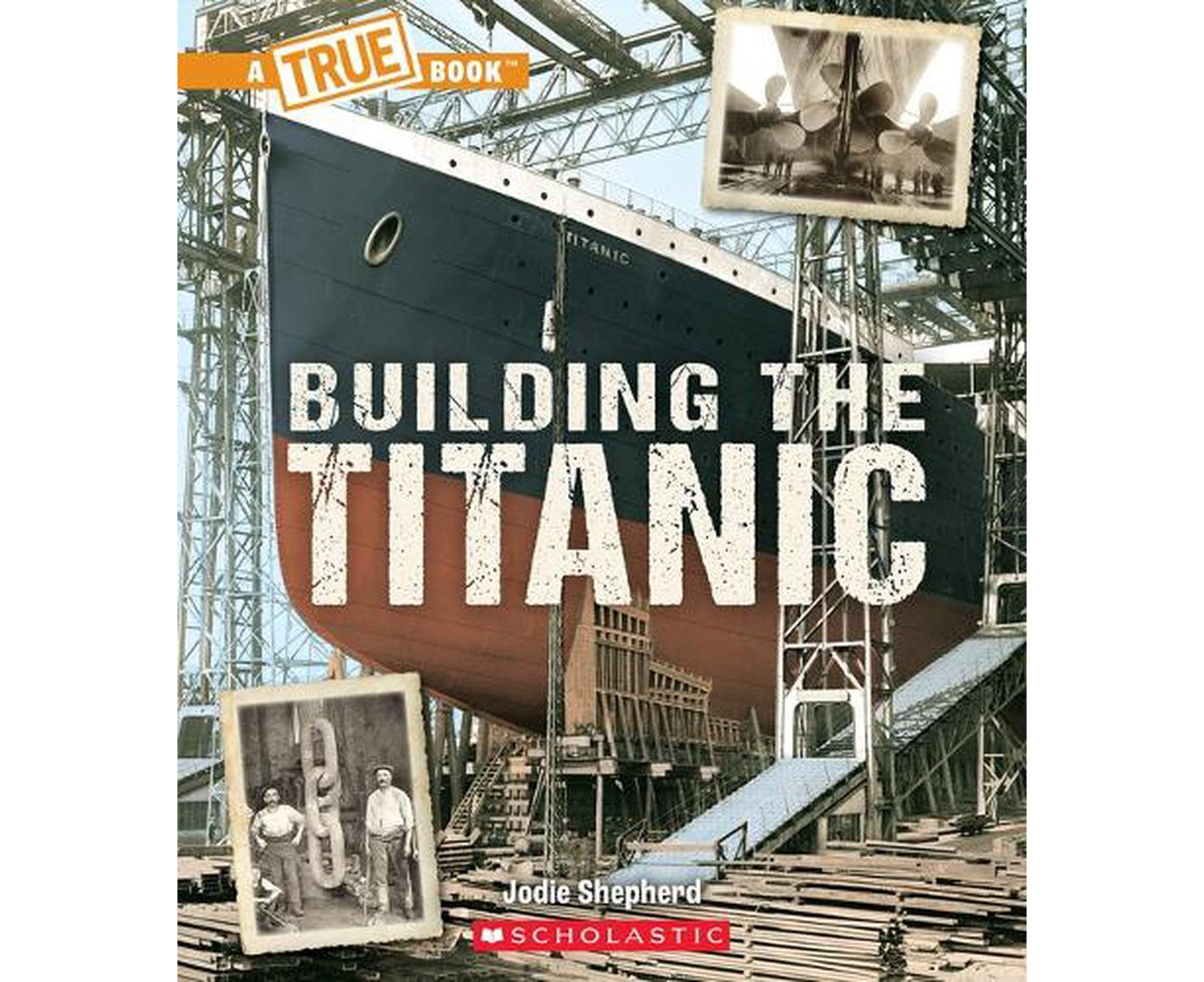 Building The Titanic (a True Book: The Titanic) | Catch.com.au