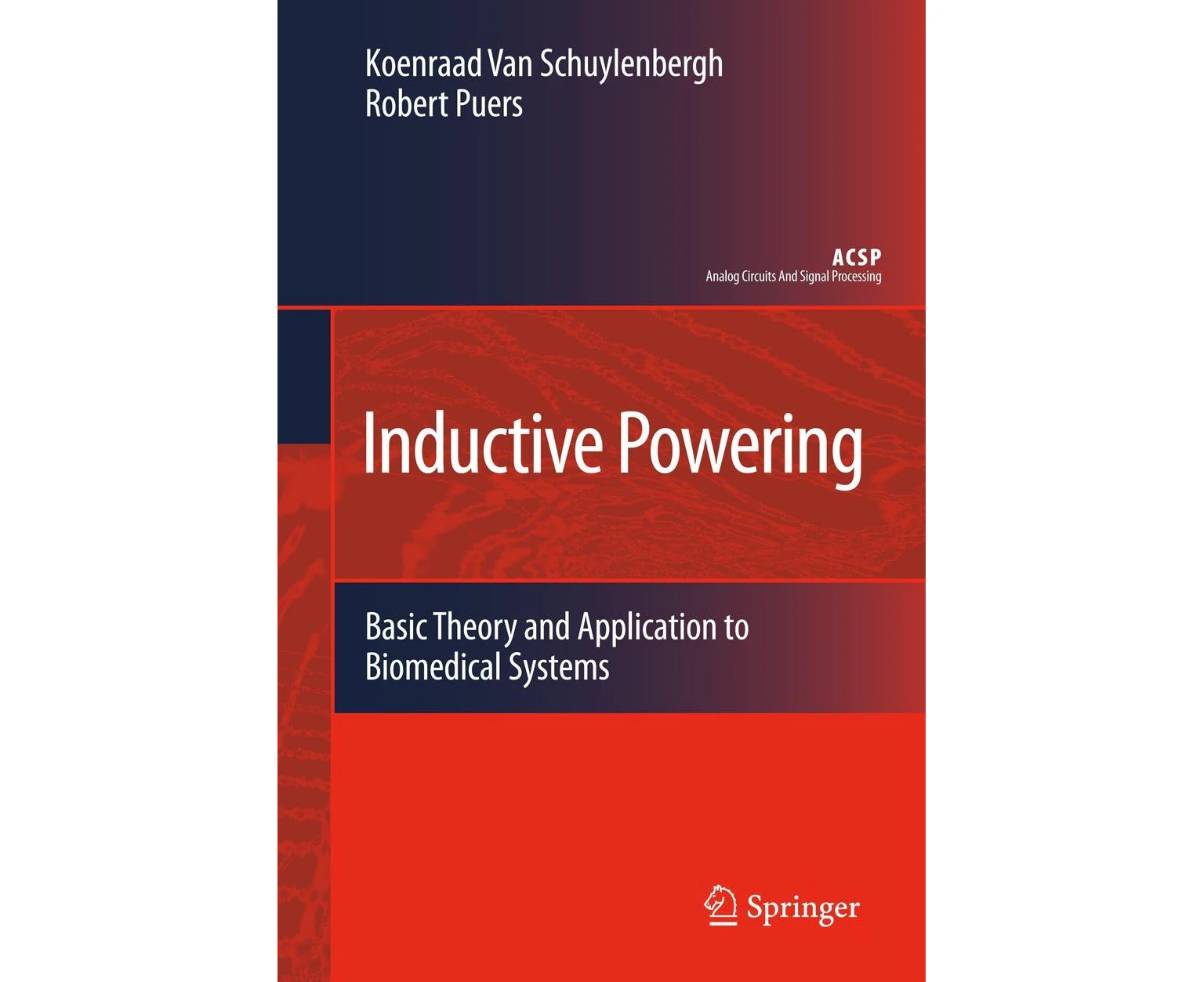 Inductive Powering: Basic Theory and Application to Biomedical Systems (Analog Circuits and Signal Processing)