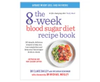 The 8-Week Blood Sugar Diet Recipe Book by Dr Claire Bailey w/ Dr Sarah Schenker & Dr Michael Mosley