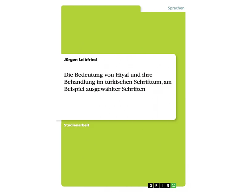 Die Bedeutung von Hiyal und ihre Behandlung im türkischen Schrifttum, am Beispiel ausgewählter Schriften [German]