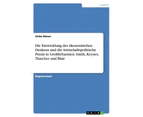 Die Entwicklung des ökonomischen Denkens und die wirtschaftspolitische Praxis in Großbritannien. Smith, Keynes, Thatcher und Blair [German]