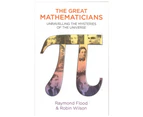 The Great Mathematicians by Raymond Flood