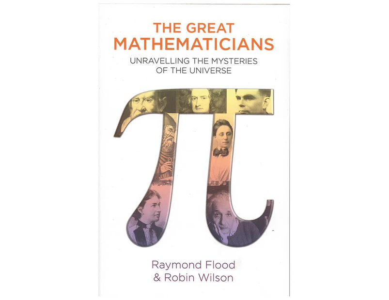 The Great Mathematicians by Raymond Flood