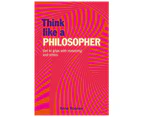 Think Like a Philosopher Book by Anne Rooney