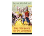 Fritz Schwigerling oder Der Liebestrank: Schwank in drei Aufzügen