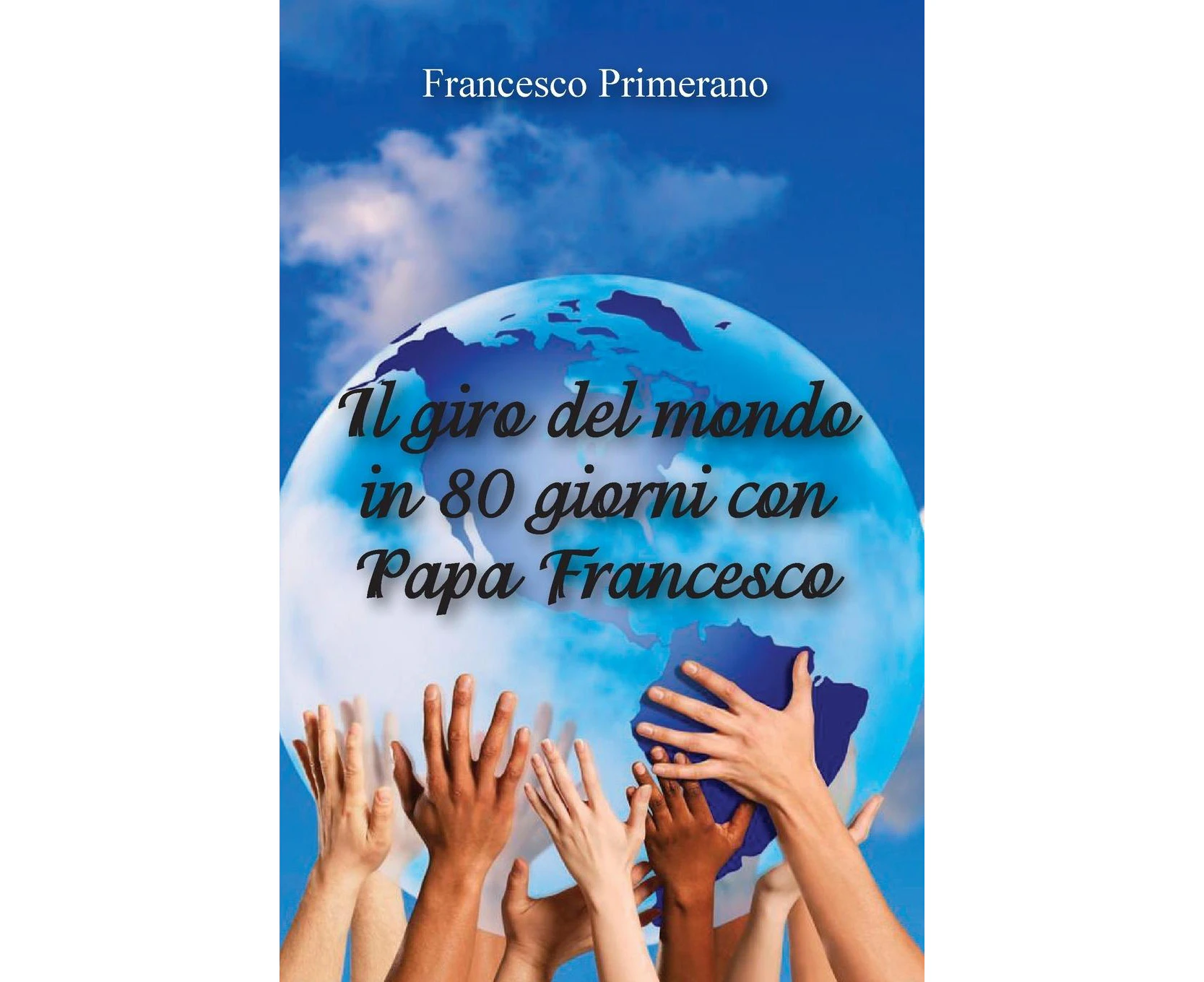 Il giro del mondo in 80 giorni con papa Francesco [Italian]