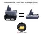 Dyson V6 Battery Adapter To Makita 18V Li-Ion LXT Cordless Battery
