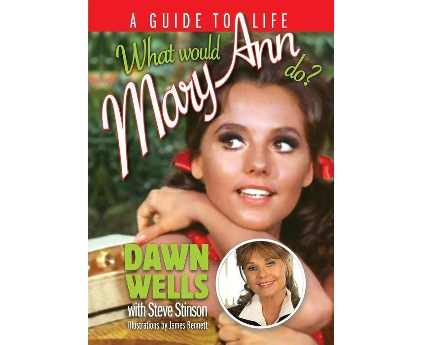 What Would Mary Ann Do A Guide To Life by Dawn Wells