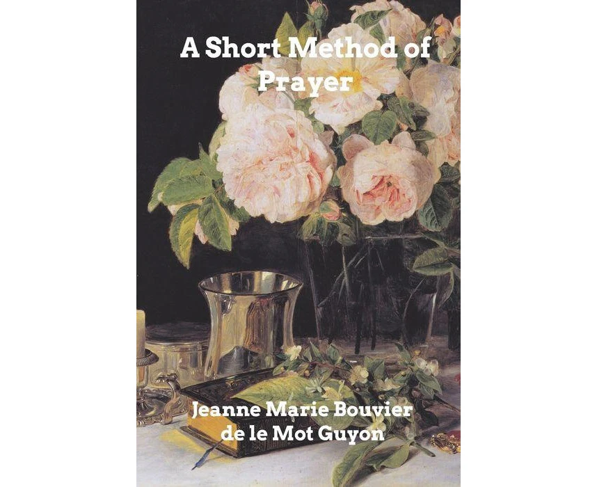 A Short Method Of Prayer by Madame Guyon