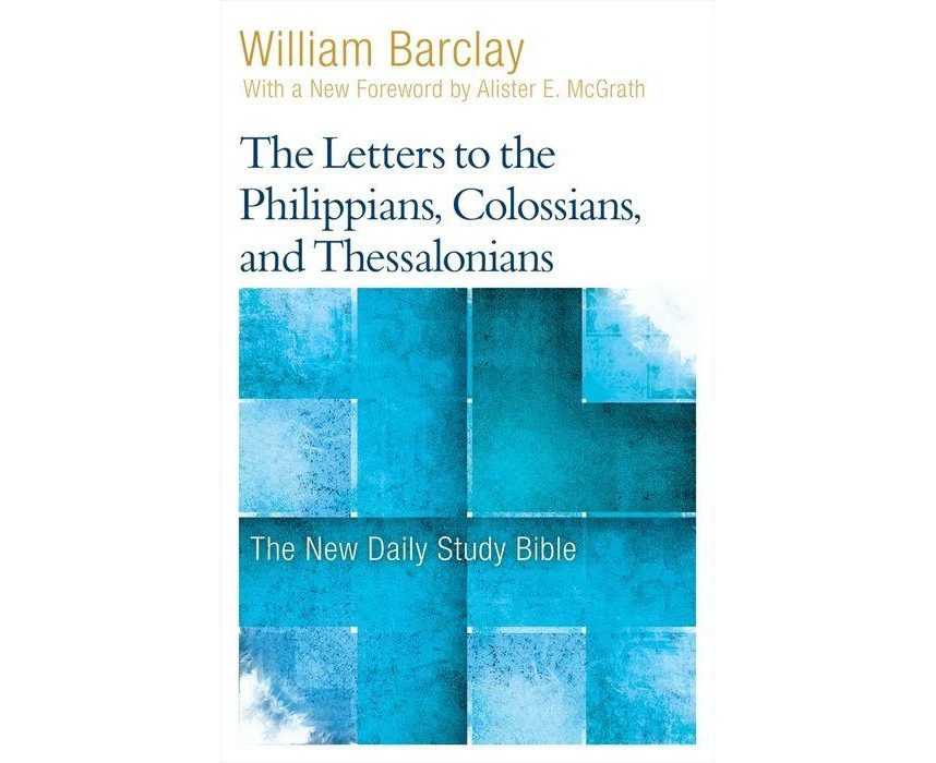 The Letters to the Philippians Colossians and Thessalonians by William Barclay