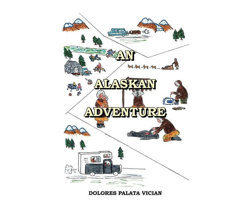 An Alaskan Adventure by Dolores Palata Vician