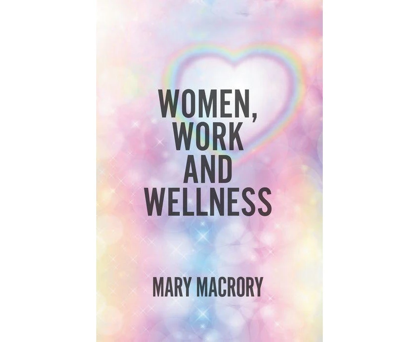 Women Work and Wellness by Mary MacRory