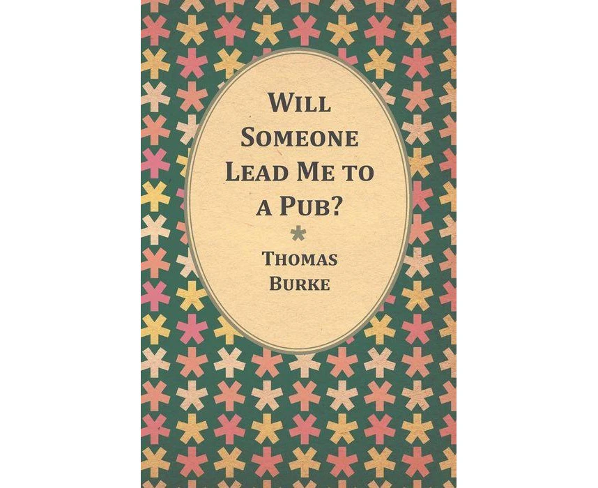 Will Someone Lead Me to a Pub by Thomas Burke