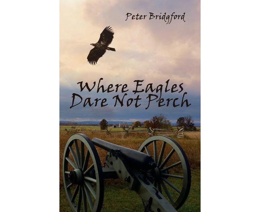 Where Eagles Dare Not Perch by Peter Bridgford