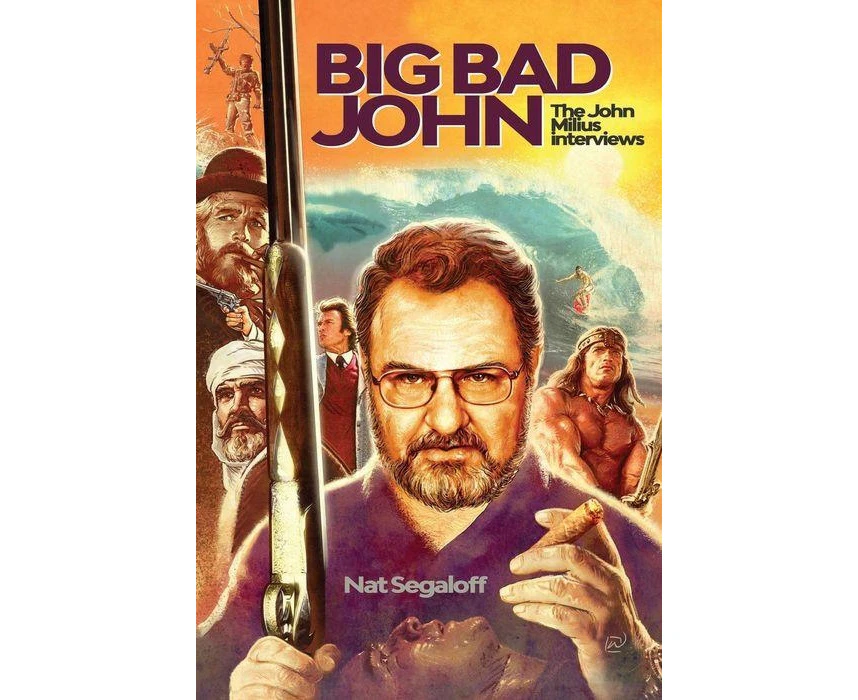 Big Bad John  The John Milius Interviews by Nat Segaloff