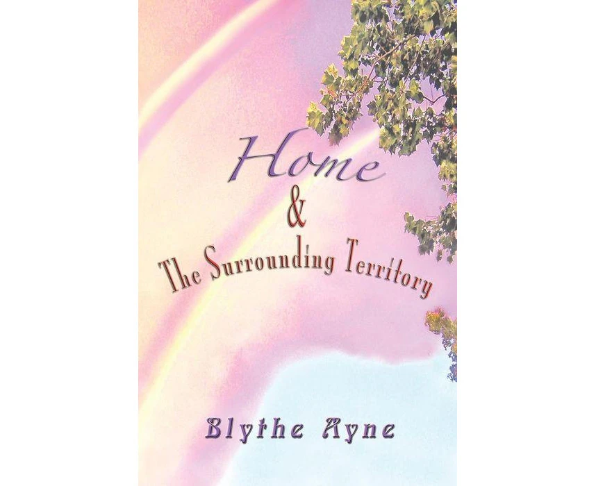 Home and the Surrounding Territory by Blythe Ayne