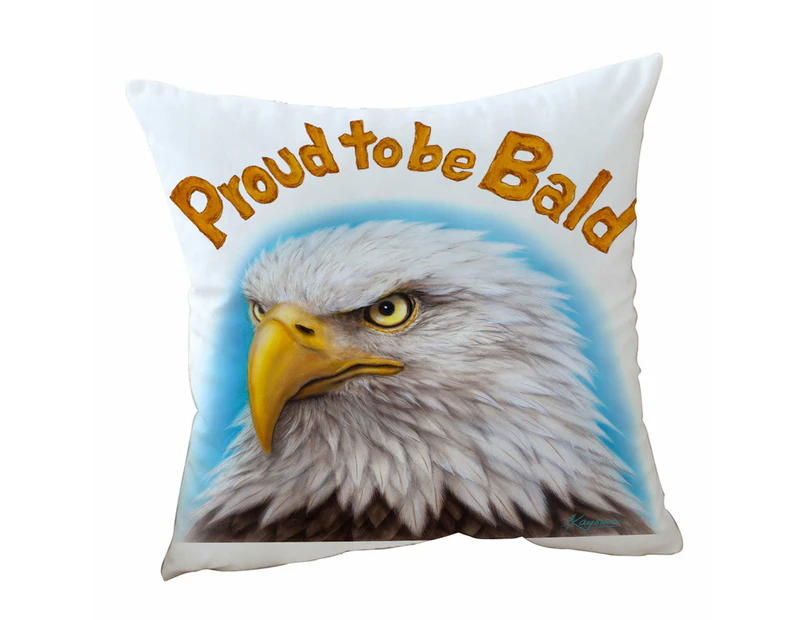 Cushion Cover 45cm x 45cm Double Sided Print Funny Mens Design Proud to be Bald Eagle